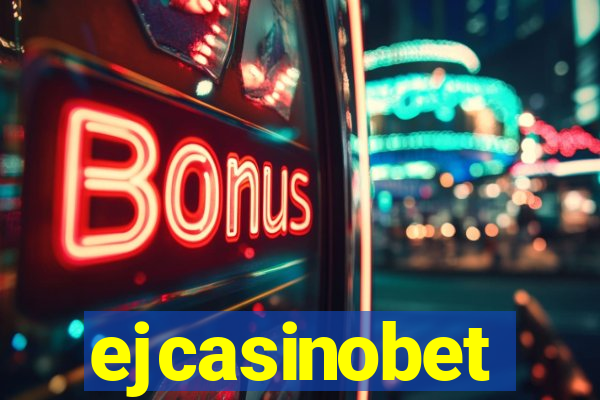 ejcasinobet