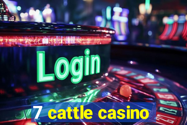 7 cattle casino