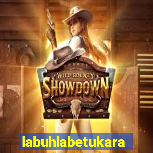 labuhlabetukara