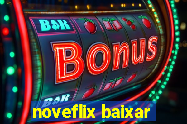 noveflix baixar