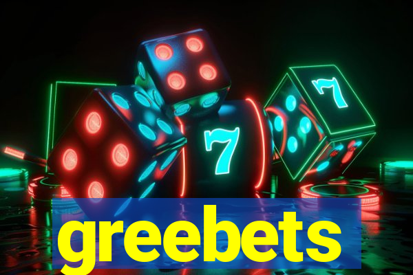 greebets