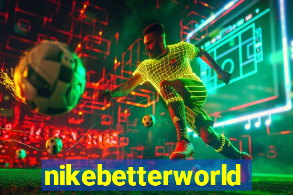 nikebetterworld