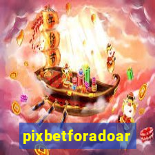 pixbetforadoar