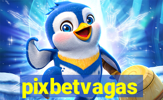 pixbetvagas