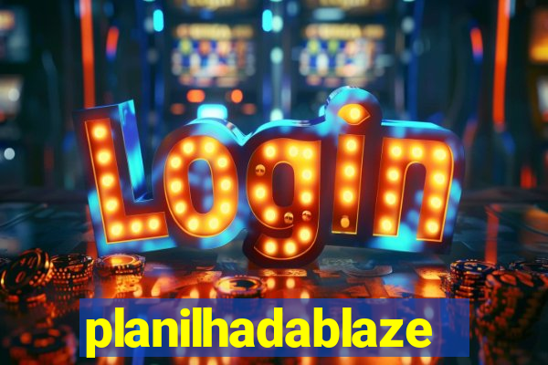 planilhadablaze